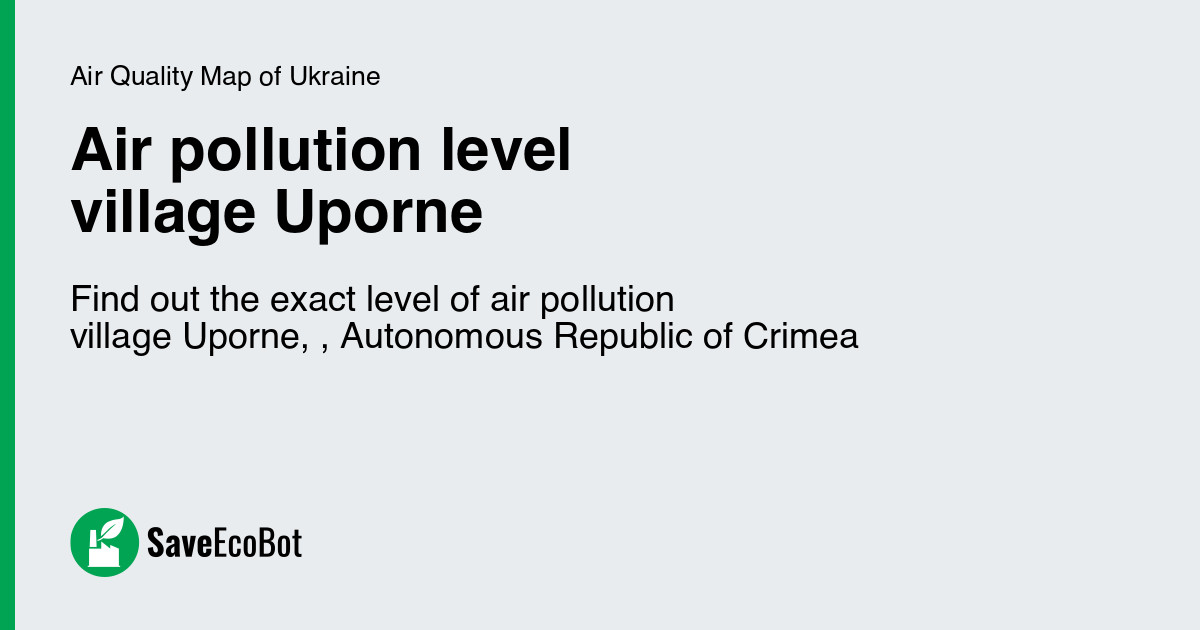 Uporne - Air quality in the village Uporne, Autonomous Republic of Crimea, Ukraine:  air quality map - SaveEcoBot