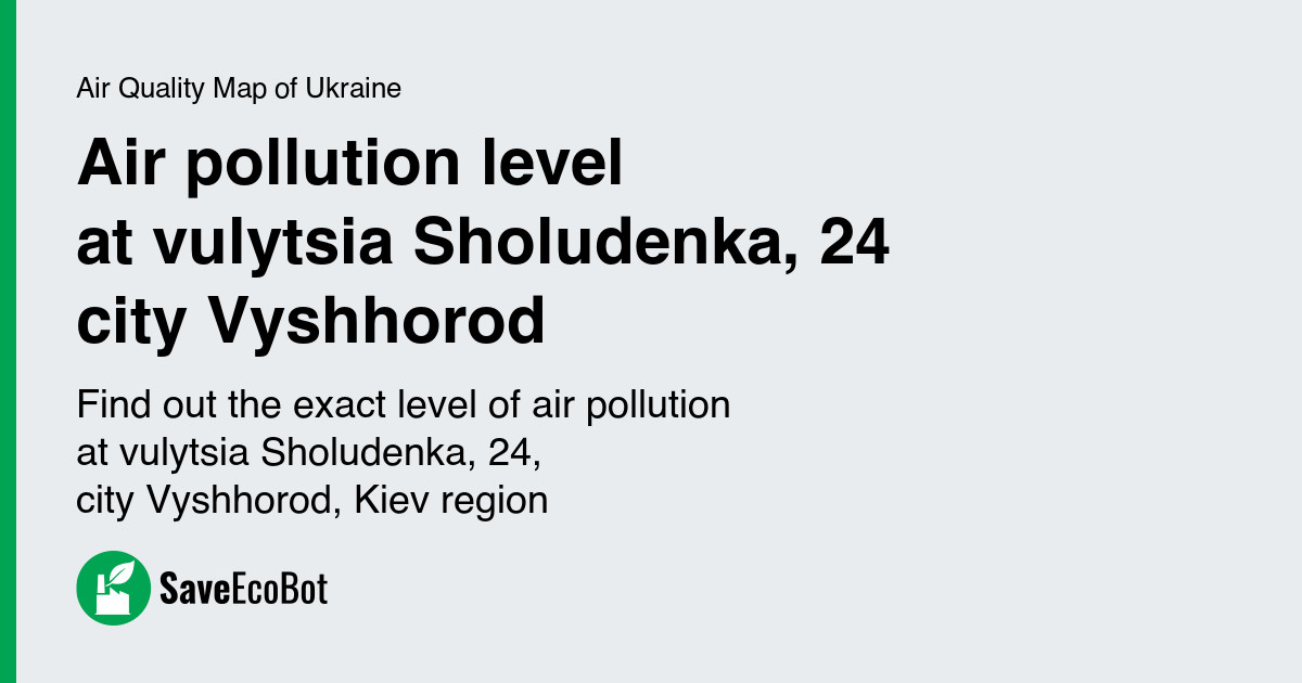 air-pollution-level-at-street-sholudenka-24-in-the-city-vyshhorod